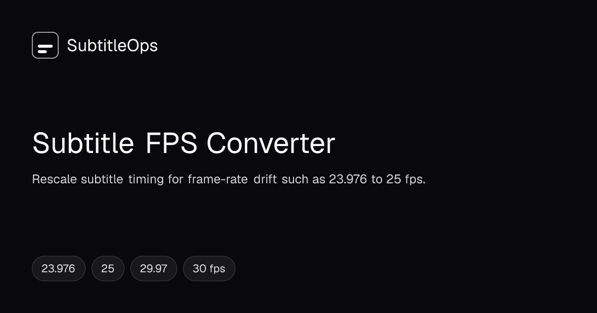 Subtitle FPS Converter — Rescale Subtitle Timing Online | SubtitleOps
